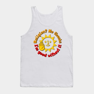 Religion? No thanks. I'm good without it Tank Top